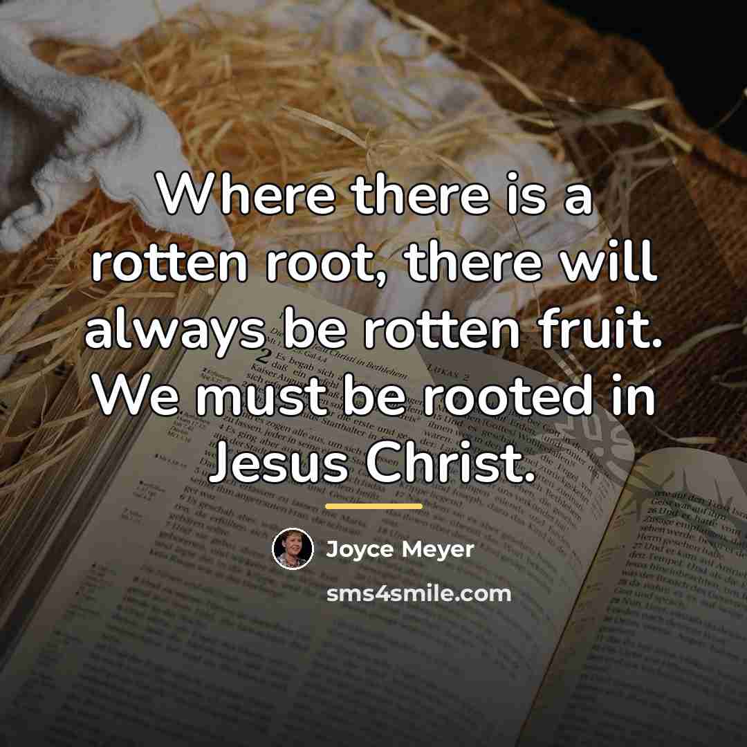 “Where there is a rotten root, there will always be…” quote by Joyce Meyer