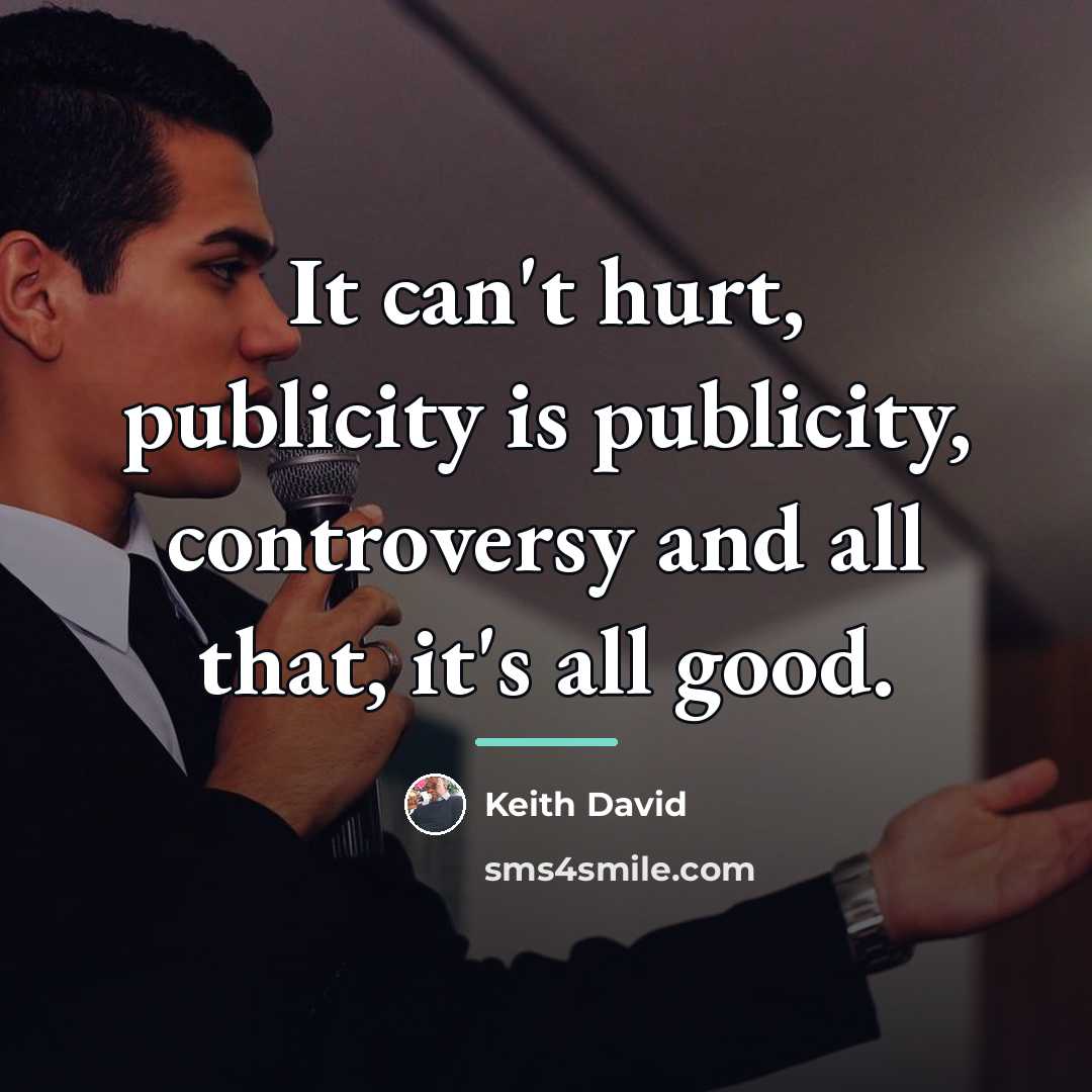 “It can't hurt, publicity is publicity, controversy and all that,…” quote by Keith David