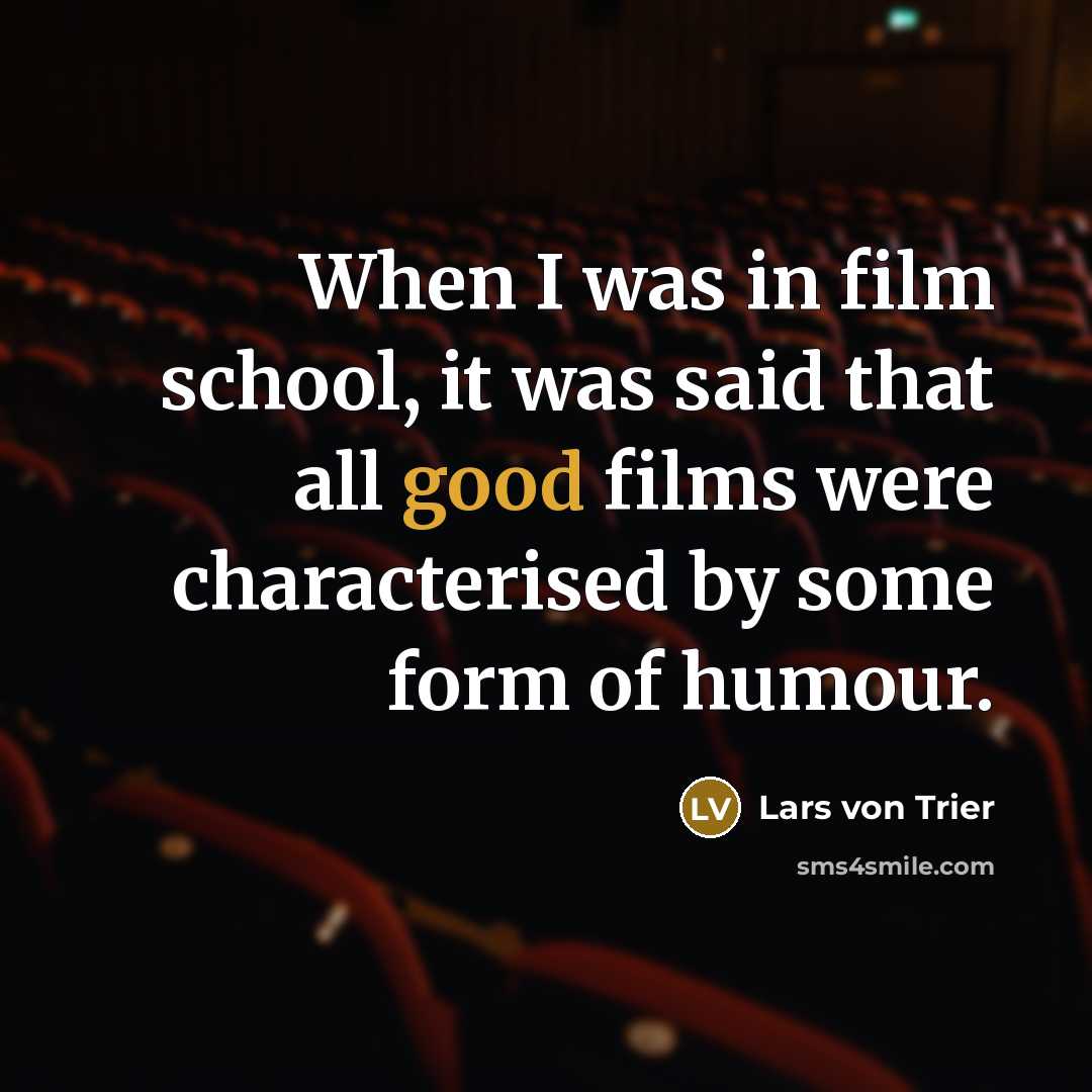 “When I was in film school, it was said that…” quote by Lars von Trier