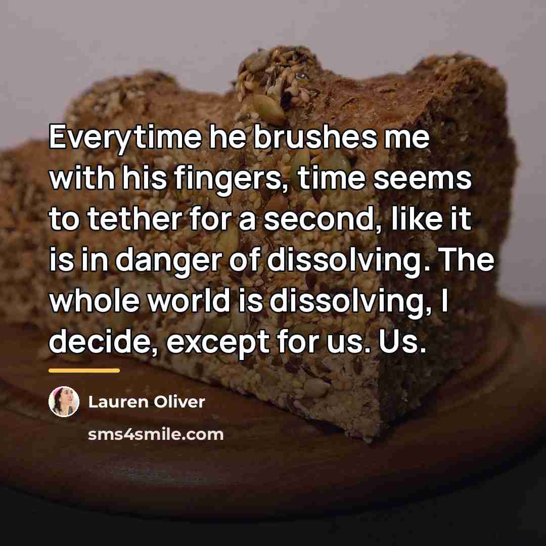 “Everytime he brushes me with his fingers, time seems to…” quote by Lauren Oliver
