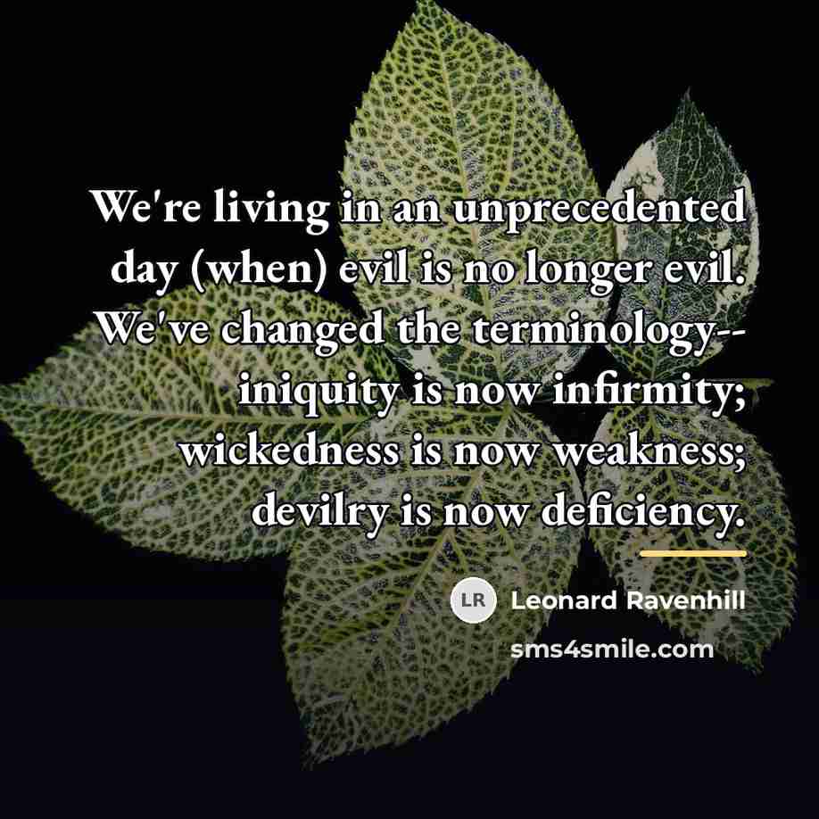 “We're living in an unprecedented day (when) evil is no…” quote by Leonard Ravenhill