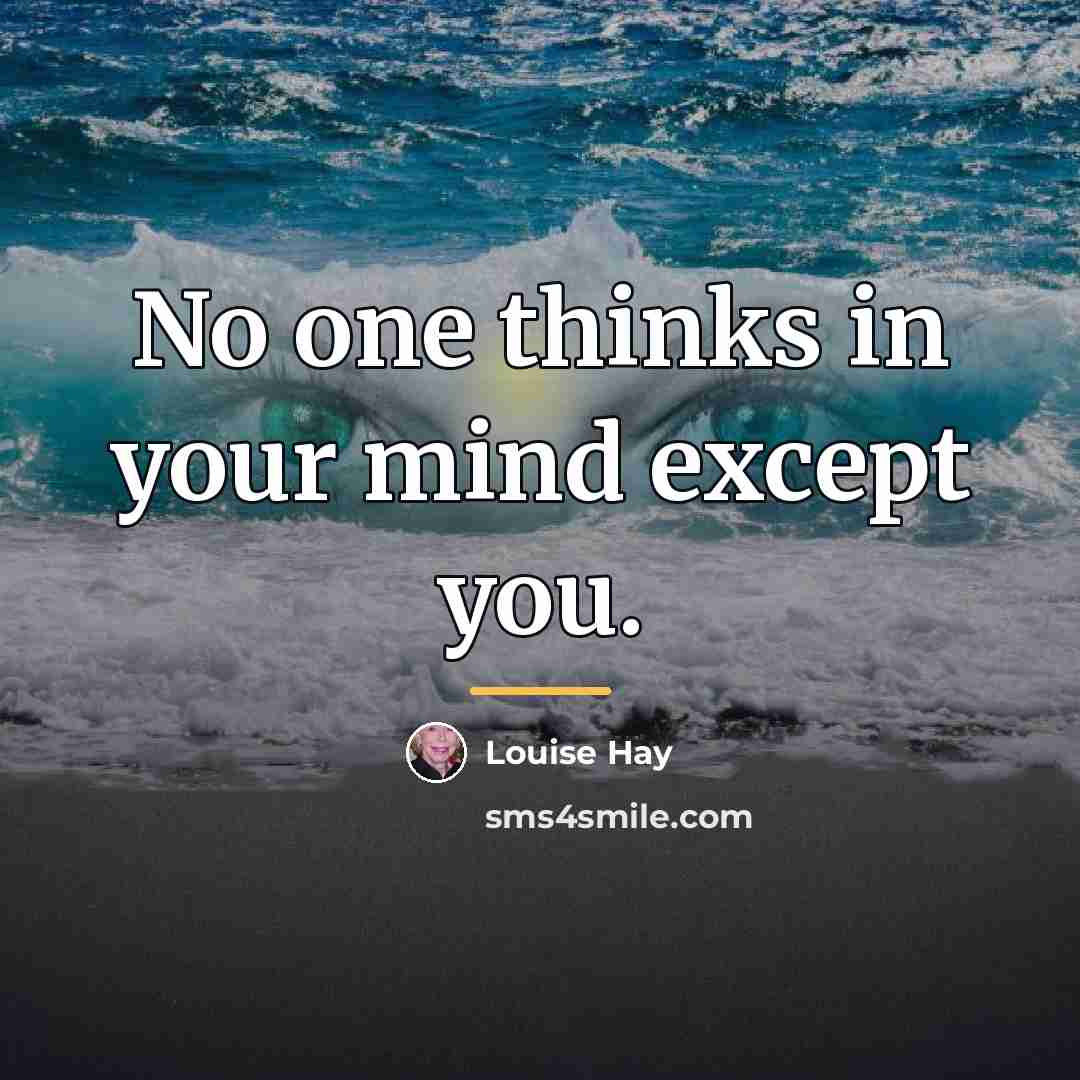 “No one thinks in your mind except you.…” quote by Louise Hay