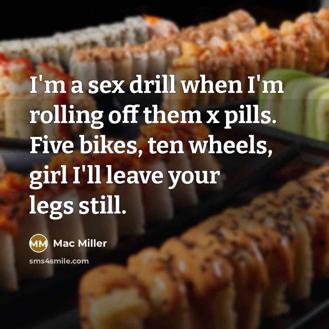 “I'm a sex drill when I'm rolling off them x…” quote by Mac Miller