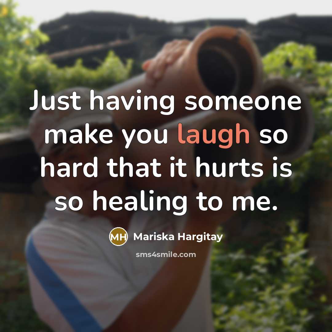 “Just having someone make you laugh so hard that it…” quote by Mariska Hargitay