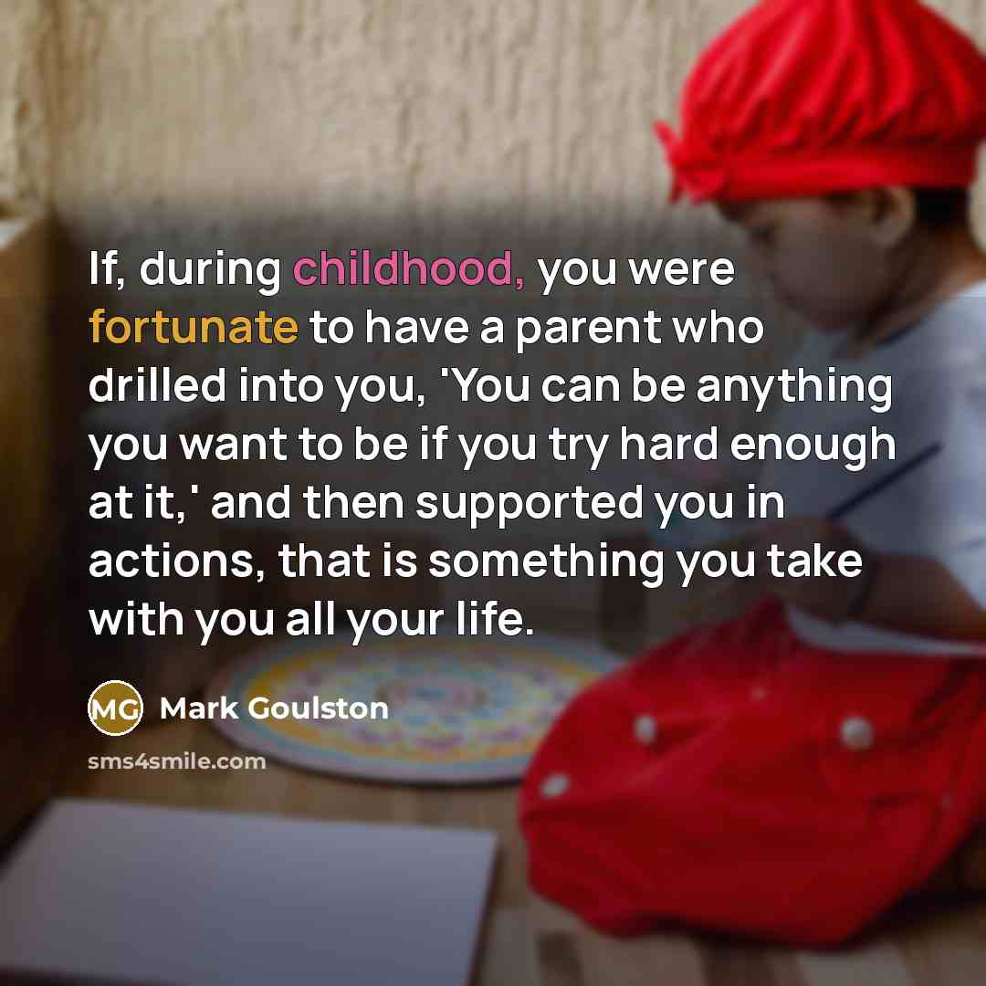 “If, during childhood, you were fortunate to have a parent…” quote by Mark Goulston