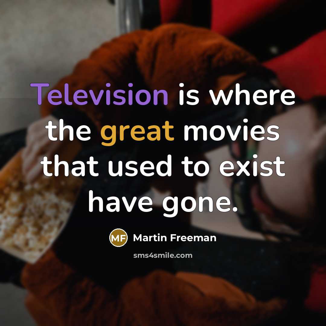 “Television is where the great movies that used to exist…” quote by Martin Freeman
