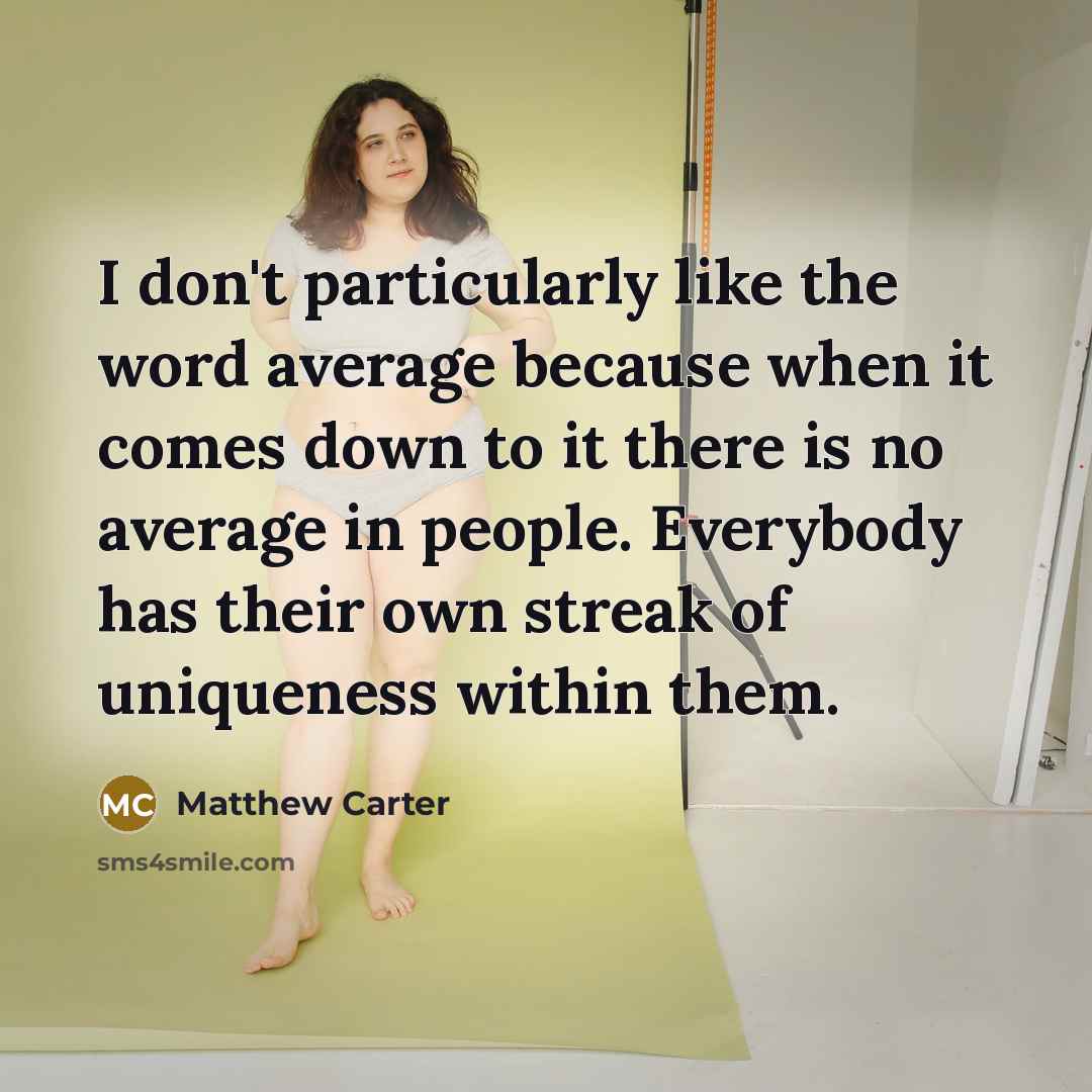“I don't particularly like the word average because when it…” quote by Matthew Carter