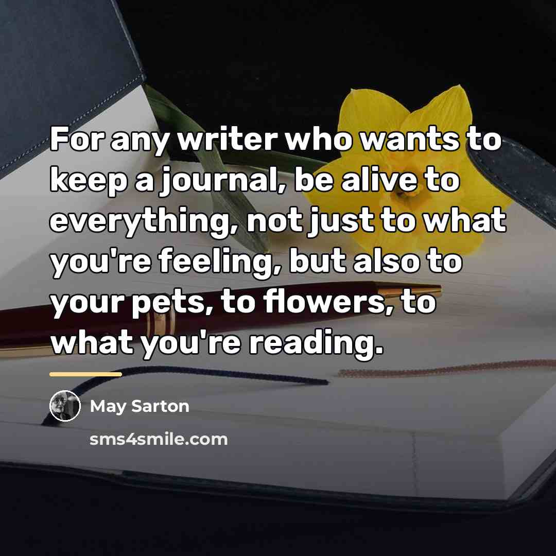 “For any writer who wants to keep a journal, be…” quote by May Sarton