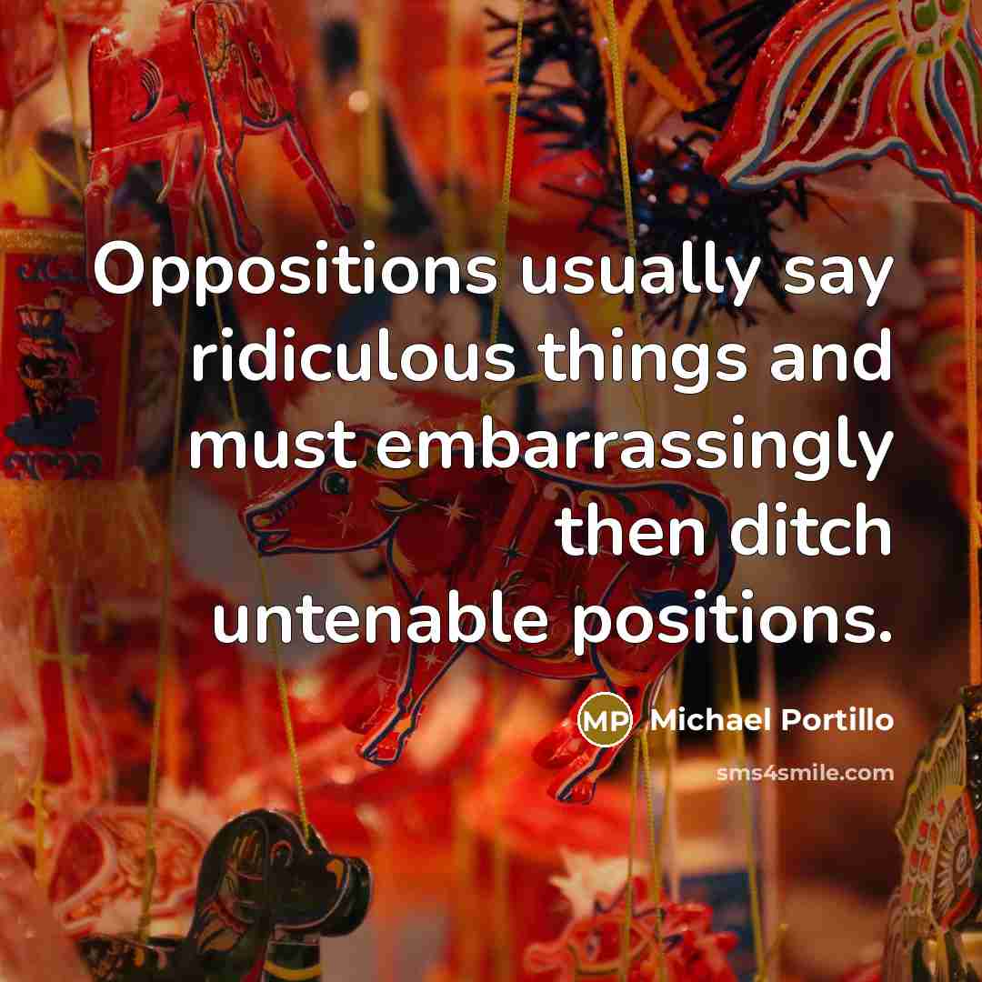 “Oppositions usually say ridiculous things and must embarrassingly then ditch…” quote by Michael Portillo