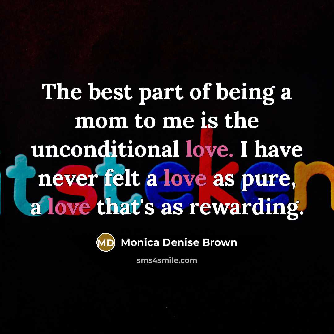“The best part of being a mom to me is…” quote by Monica Denise Brown