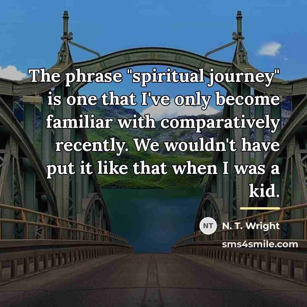 “The phrase "spiritual journey" is one that I've only become…” quote by N. T. Wright