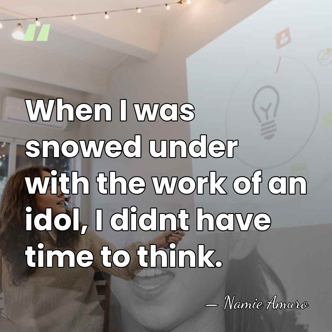 When I was snowed under with the work of an idol, I&hellip; - Namie Amuro