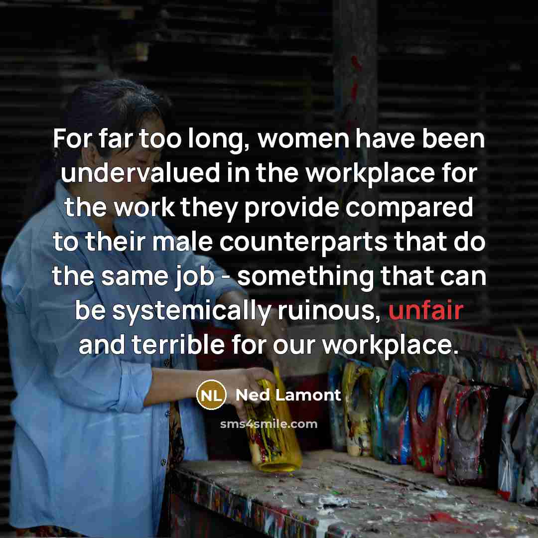 “For far too long, women have been undervalued in the…” quote by Ned Lamont