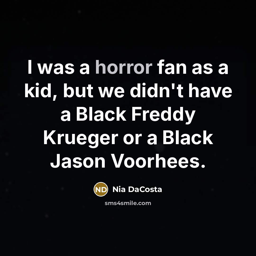 “I was a horror fan as a kid, but we…” quote by Nia DaCosta
