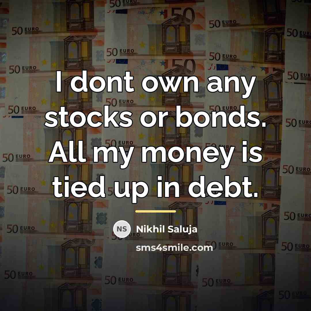 “I dont own any stocks or bonds. All my money…” quote by Nikhil Saluja