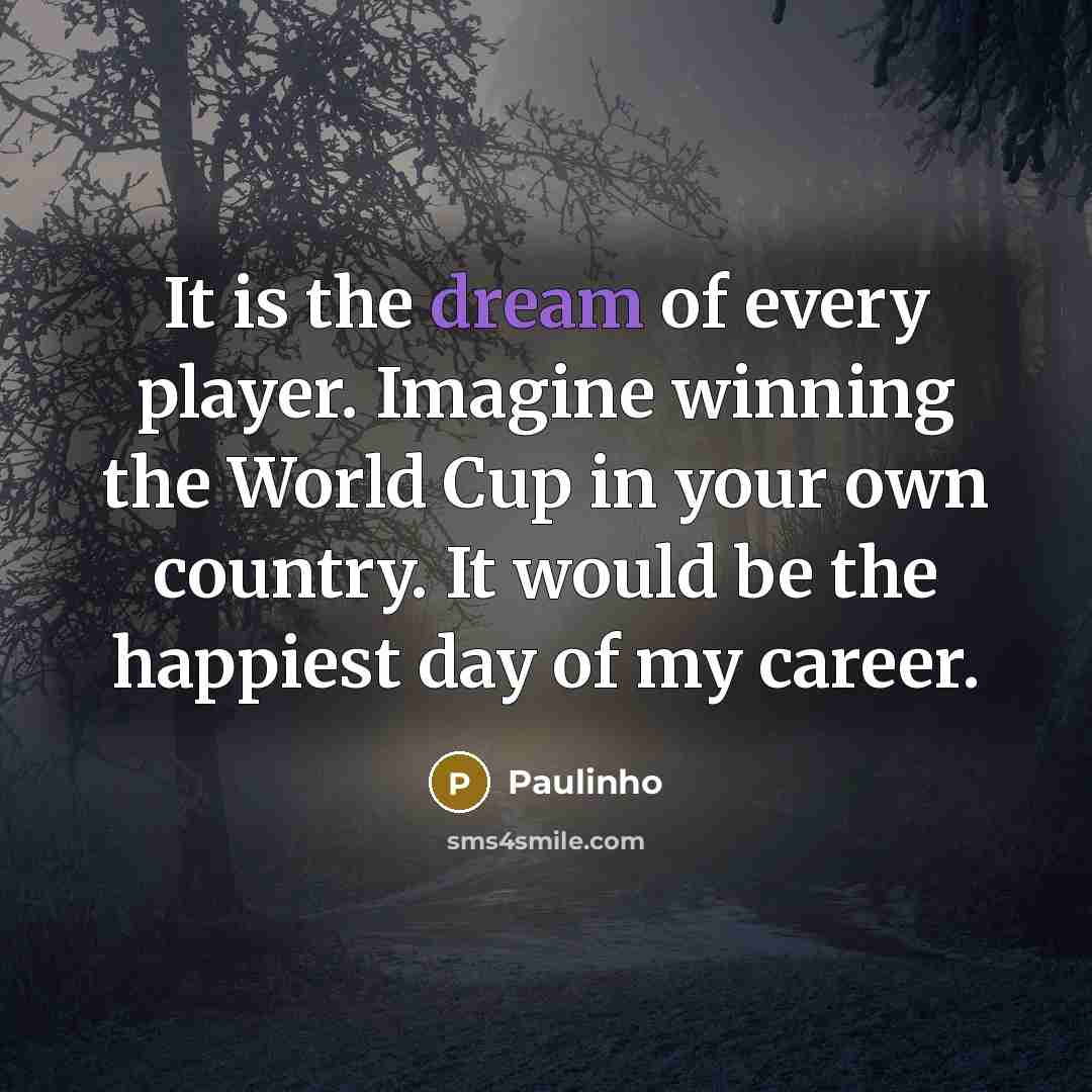 “It is the dream of every player. Imagine winning the…” quote by Paulinho