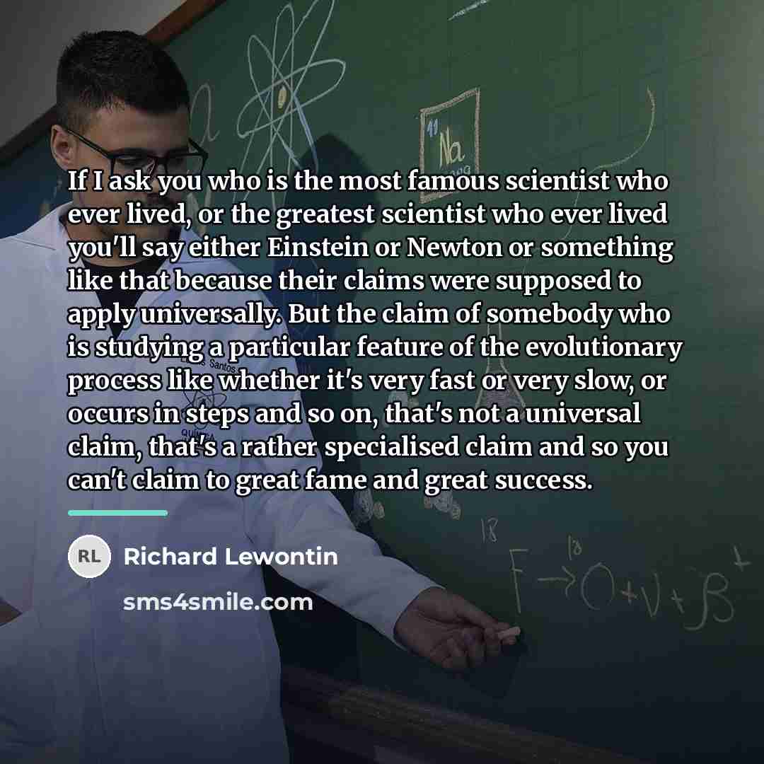 “If I ask you who is the most famous scientist…” quote by Richard Lewontin