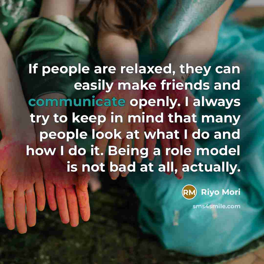“If people are relaxed, they can easily make friends and…” quote by Riyo Mori