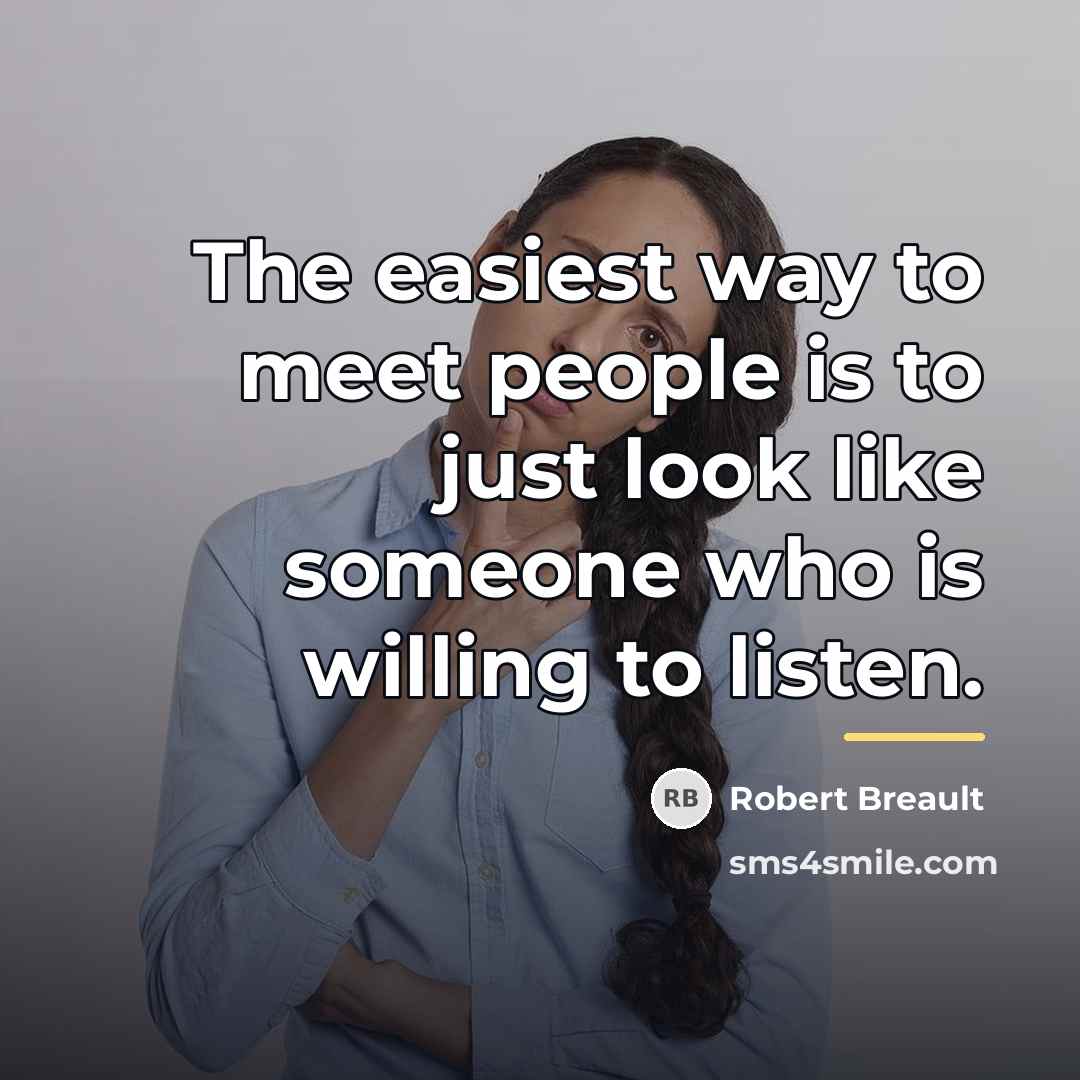 “The easiest way to meet people is to just look…” quote by Robert Breault