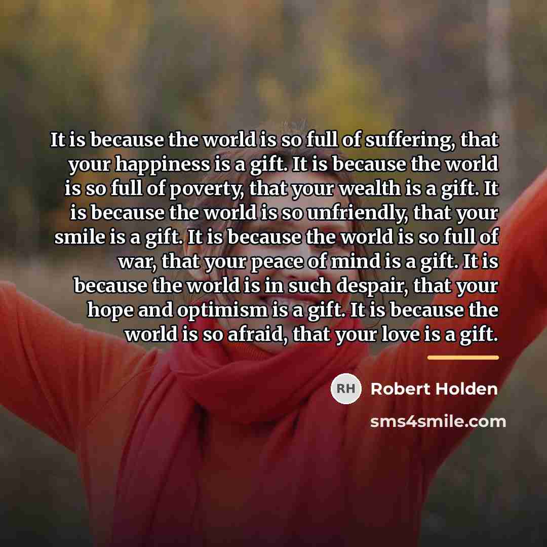 “It is because the world is so full of suffering,…” quote by Robert Holden