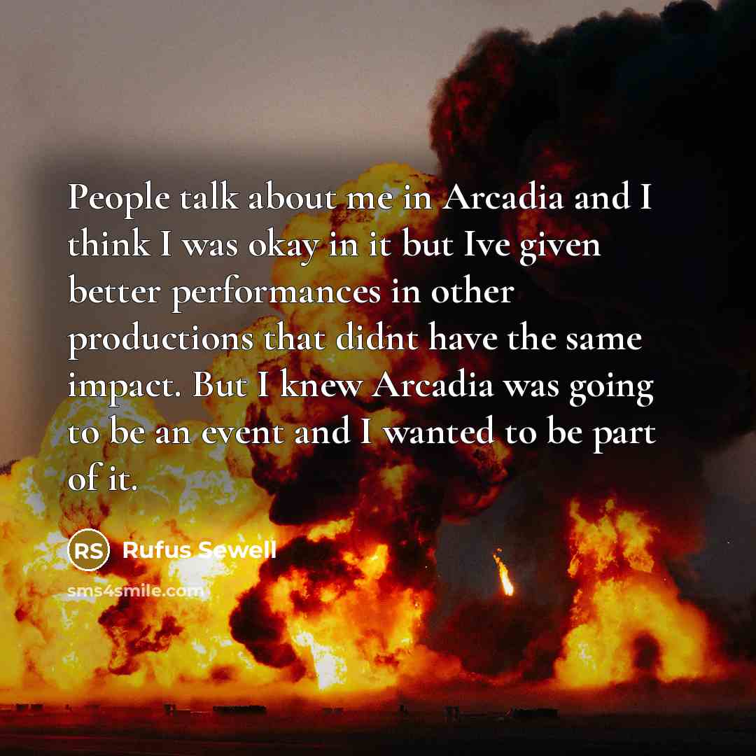 “People talk about me in Arcadia and I think I…” quote by Rufus Sewell