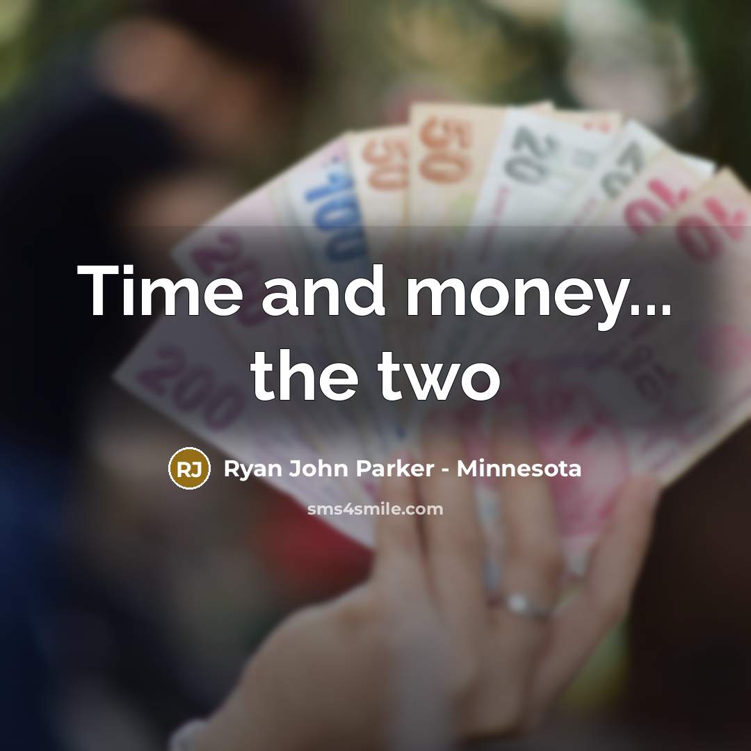 “Time and money... the two…” quote by Ryan John Parker - Minnesota