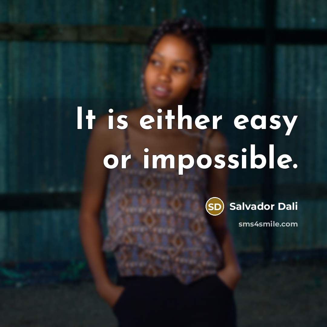 “It is either easy or impossible.…” quote by Salvador Dali