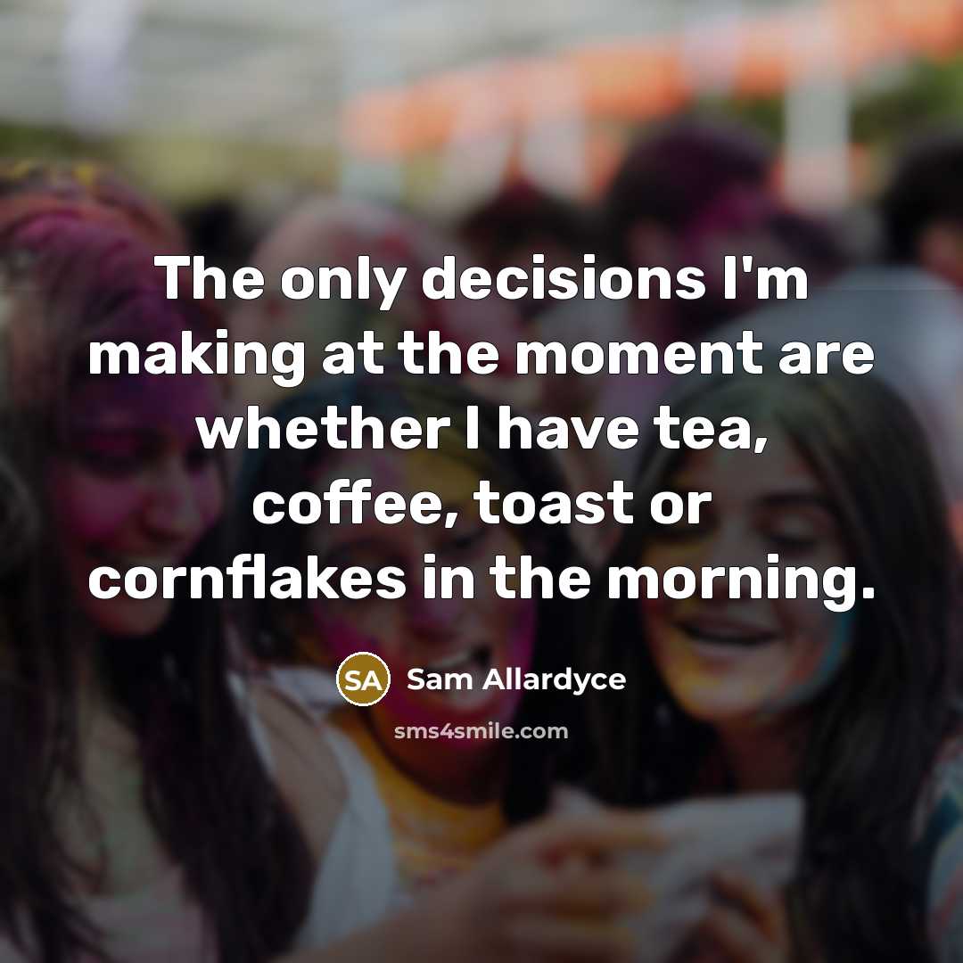 “The only decisions I'm making at the moment are whether…” quote by Sam Allardyce