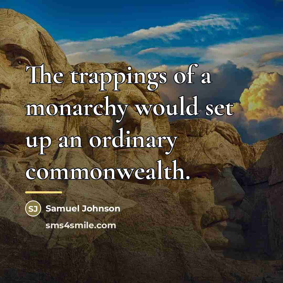 “The trappings of a monarchy would set up an ordinary…” quote by Samuel Johnson