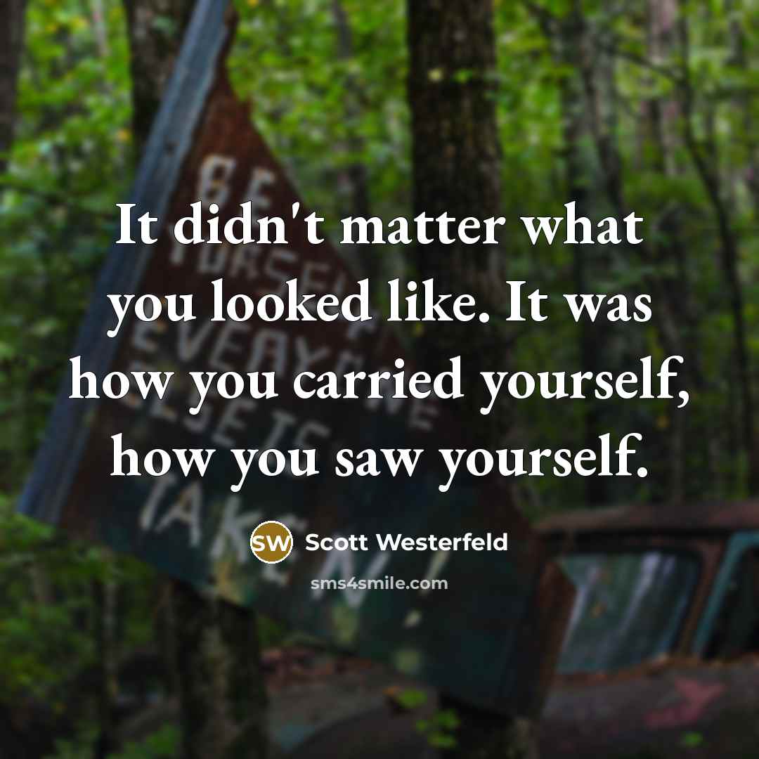 “It didn't matter what you looked like. It was how…” quote by Scott Westerfeld