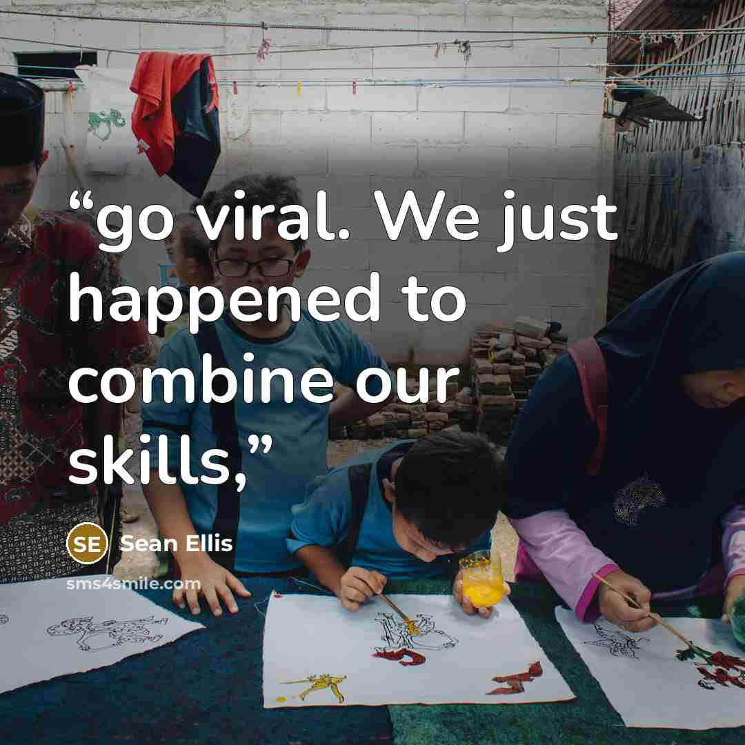 “go viral. We just happened to combine our skills,” quote by Sean Ellis
