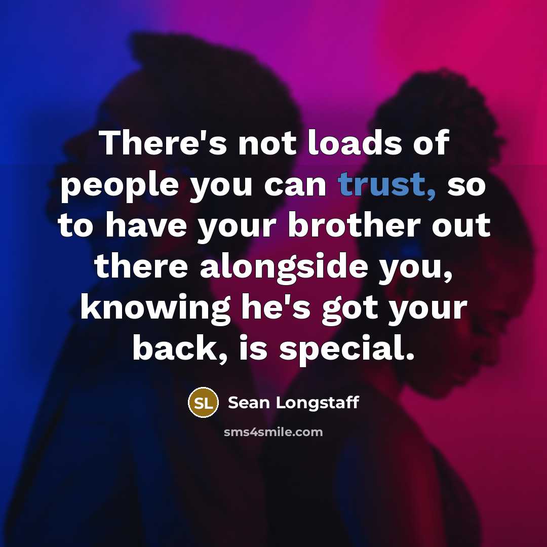 “There's not loads of people you can trust, so to…” quote by Sean Longstaff