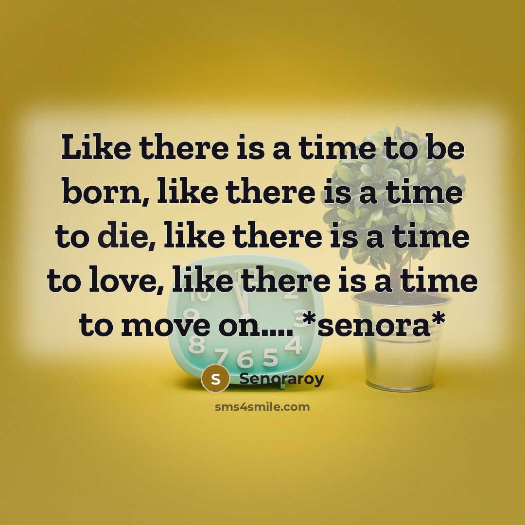 “Like there is a time to be born, like there…” quote by Senoraroy