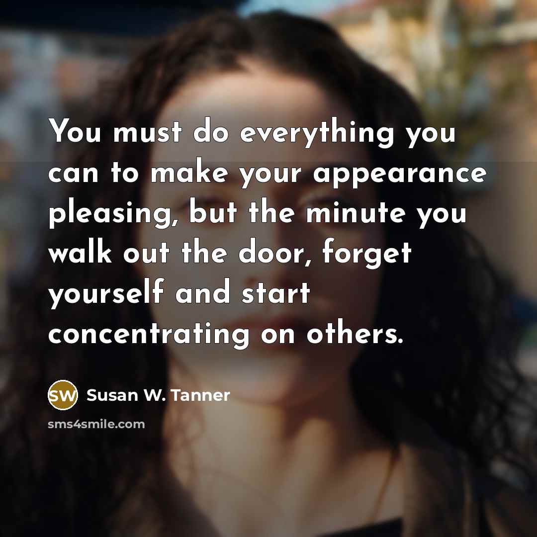 “You must do everything you can to make your appearance…” quote by Susan W. Tanner