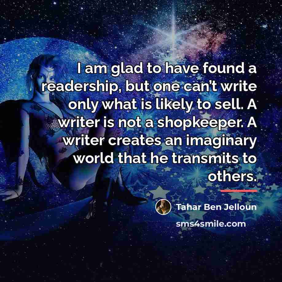 “I am glad to have found a readership, but one…” quote by Tahar Ben Jelloun