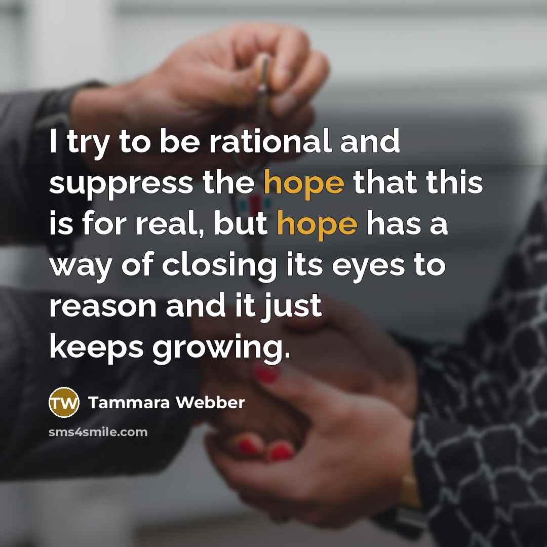 “I try to be rational and suppress the hope that…” quote by Tammara Webber