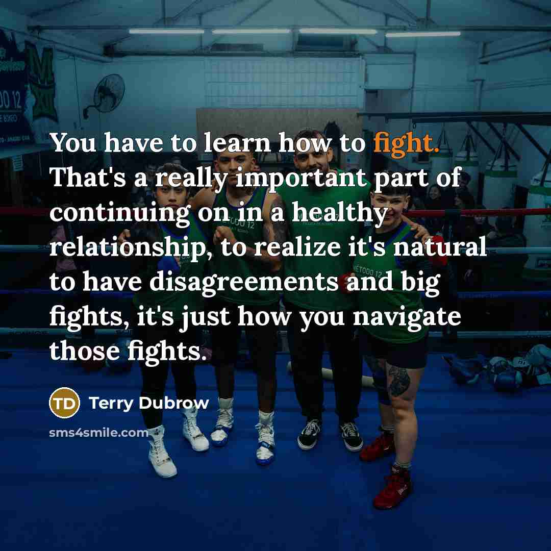 “You have to learn how to fight. That's a really…” quote by Terry Dubrow