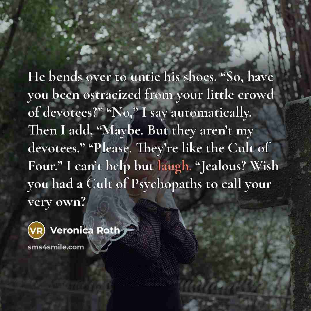 “He bends over to untie his shoes. “So, have you…” quote by Veronica Roth