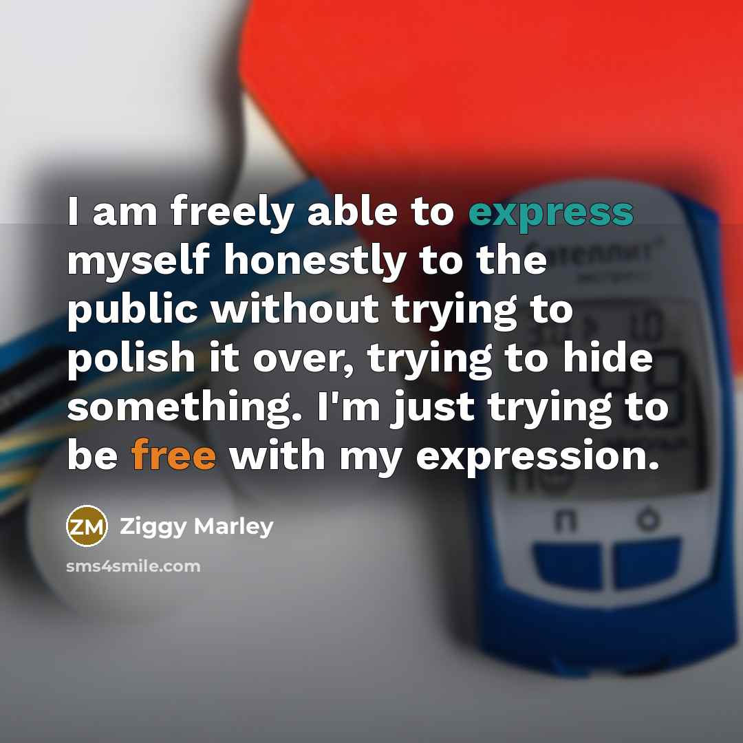 “I am freely able to express myself honestly to the…” quote by Ziggy Marley