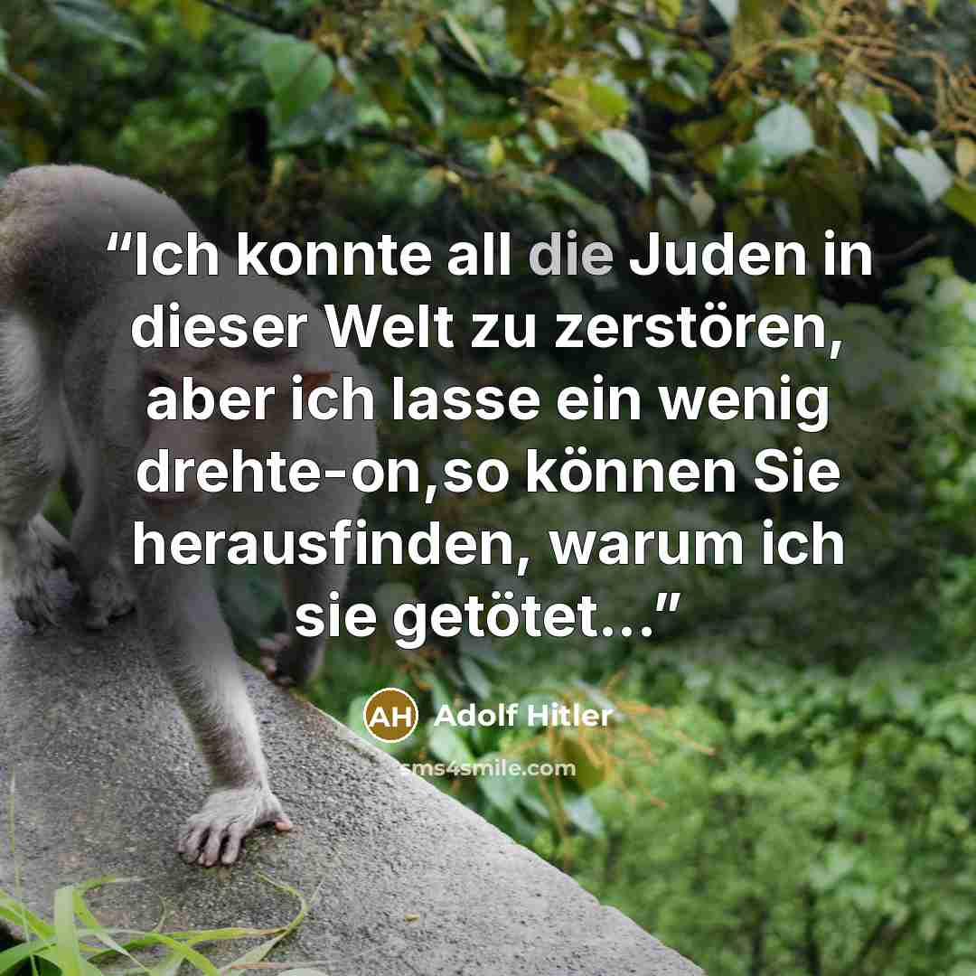 “‎‎Ich konnte all die Juden in dieser Welt zu zerstören, aber ich lasse ein wenig drehte-on,so können Sie herausfinden, warum ich sie getötet...” quote by Adolf Hitler