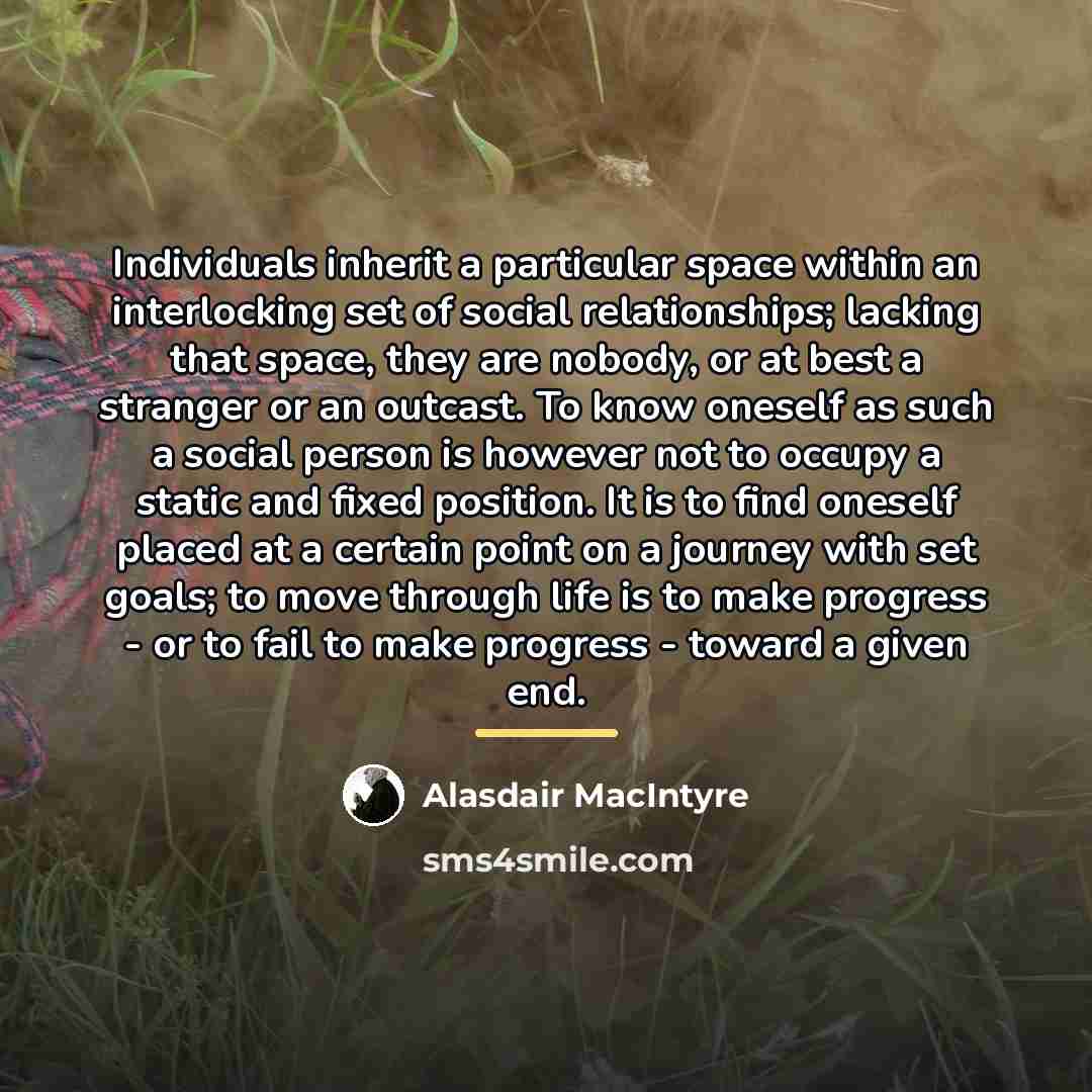 “Individuals inherit a particular space within an interlocking set of…” quote by Alasdair MacIntyre