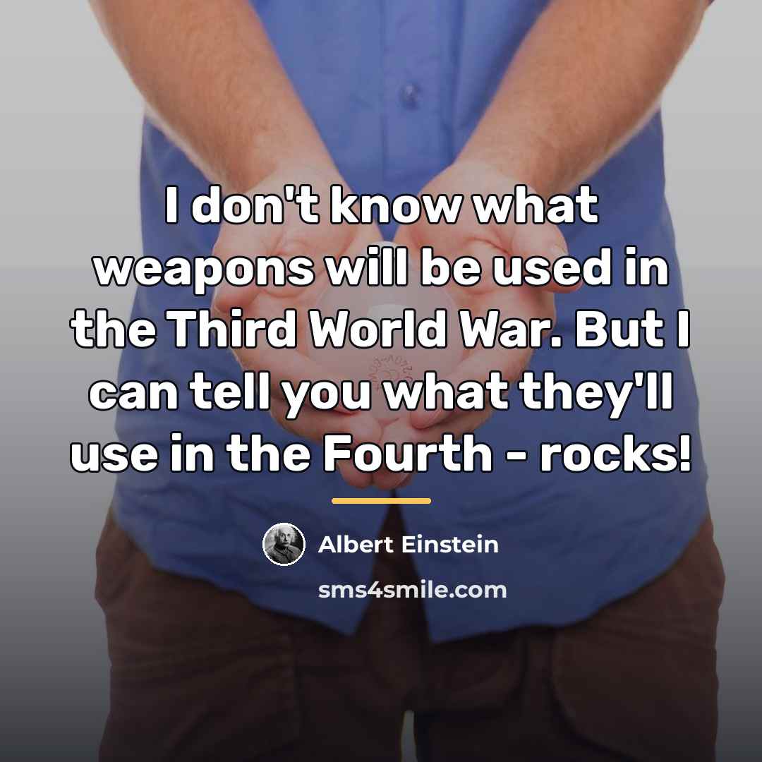 “I don't know what weapons will be used in the…” quote by Albert Einstein