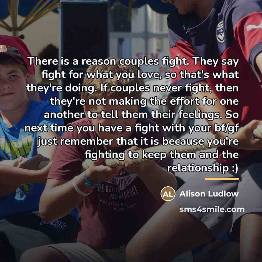 “There is a reason couples fight. They say fight for…” quote by Alison Ludlow