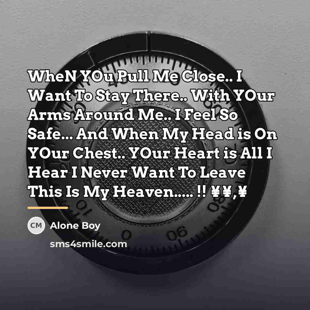 “WheN YOu Pull Me Close.. I Want To Stay There..…” quote by Alone Boy