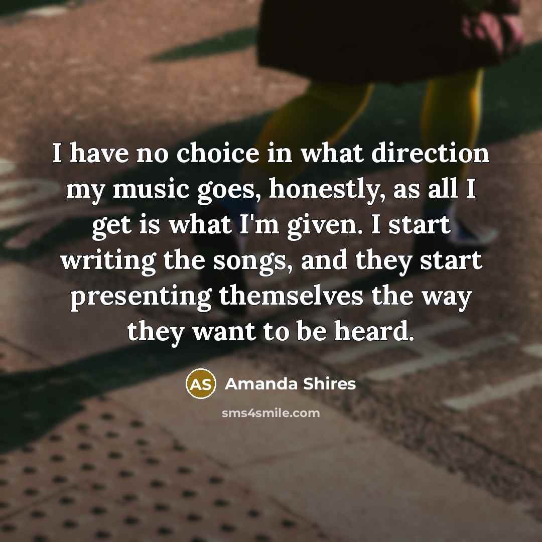 “I have no choice in what direction my music goes,…” quote by Amanda Shires