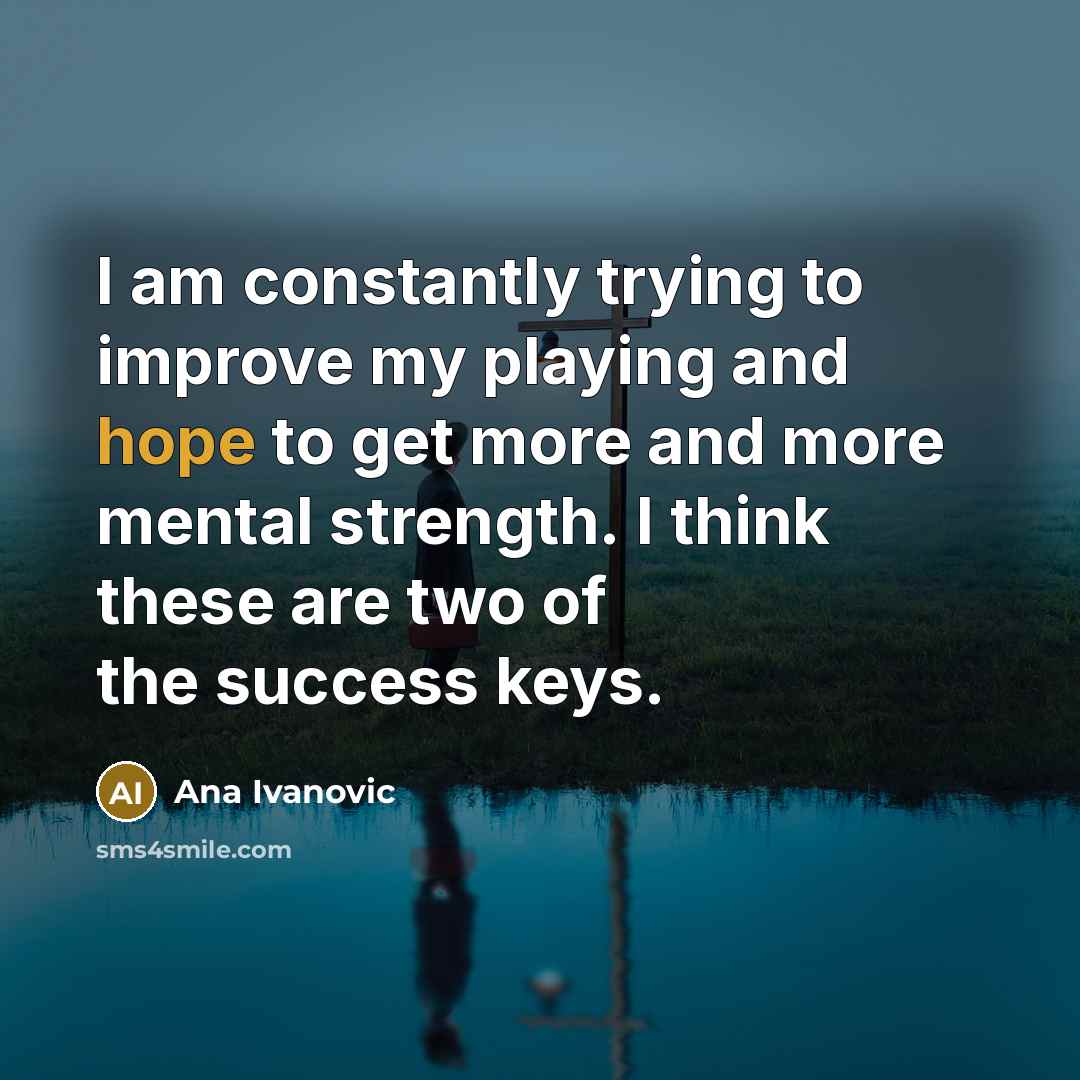 “I am constantly trying to improve my playing and hope…” quote by Ana Ivanovic