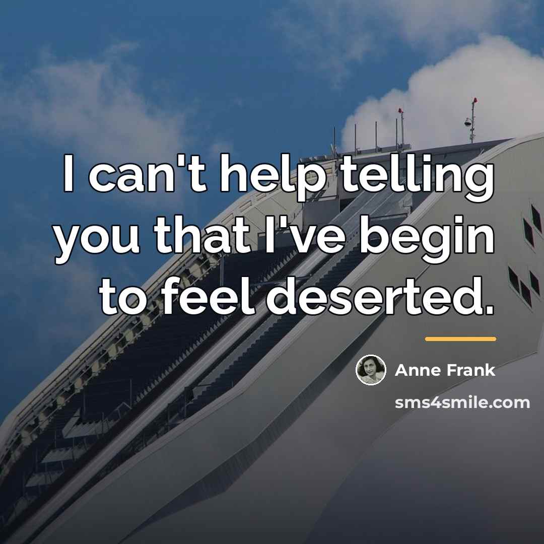 “I can't help telling you that I've begin to feel…” quote by Anne Frank