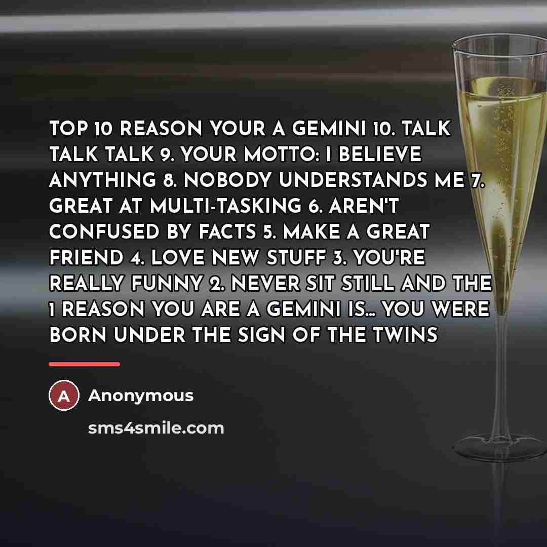 “TOP 10 REASON YOUR A GEMINI 10. TALK TALK TALK…” quote by Anonymous