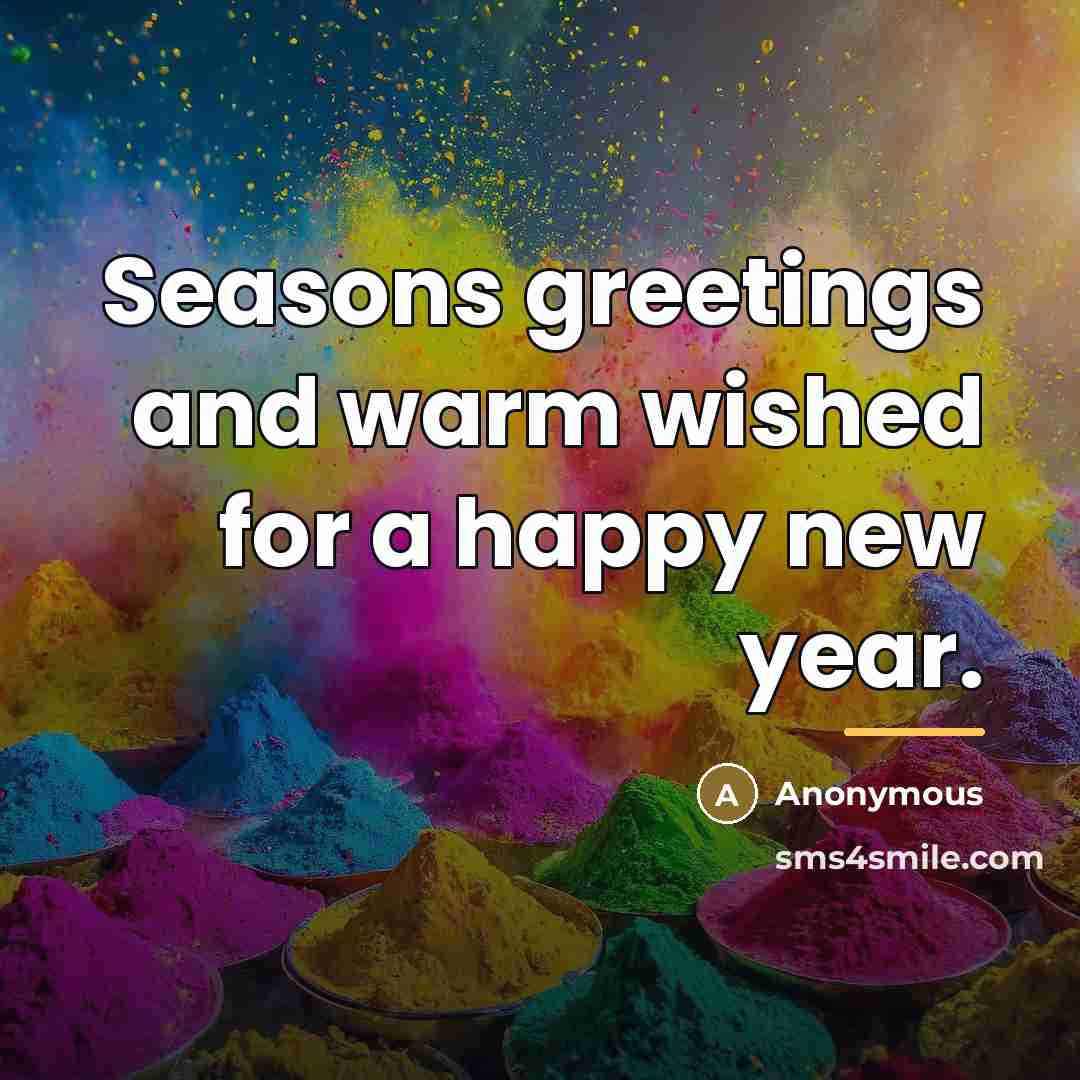 “Seasons greetings and warm wished for a happy new year.…” quote by Anonymous