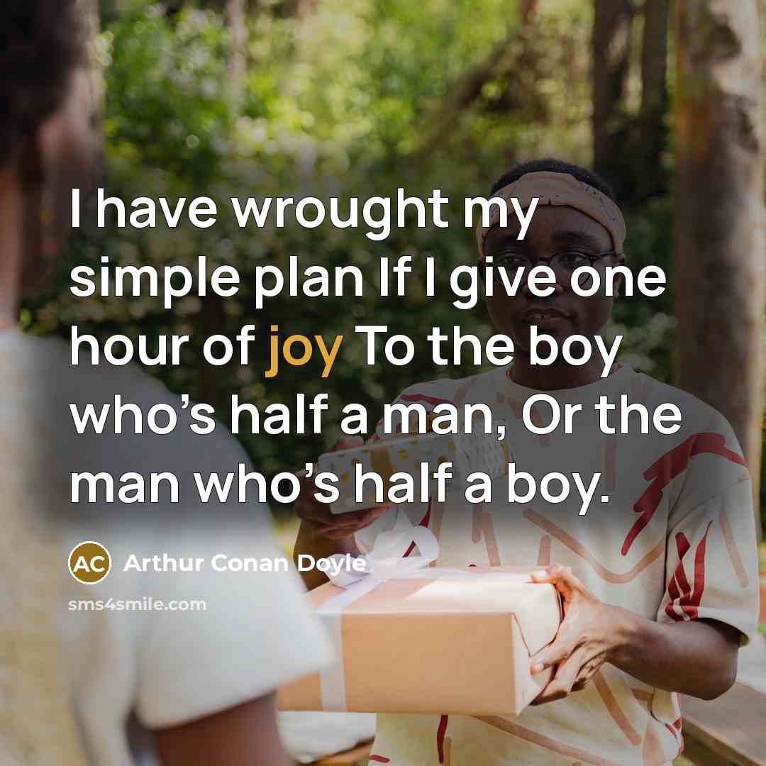 “I have wrought my simple plan If I give one…” quote by Arthur Conan Doyle